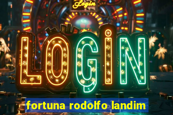 fortuna rodolfo landim